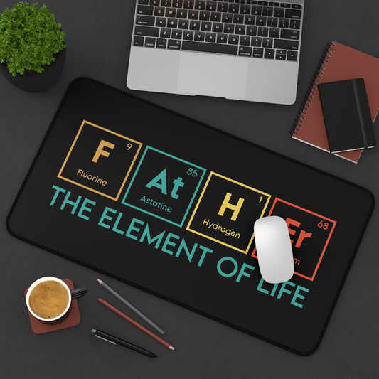 Father - The Element of Life Desk Mat - Customizable Neoprene Anti-Slip Mouse Pad - Science-Themed Office Decor - Available in 3 Sizes Daddy