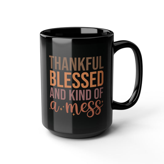 Thankful, Blessed, and Kind of a Mess Black Ceramic Mug - 11oz/15oz Coffee Cup | Fun and Stylish Fall Gift | Autumn Mug