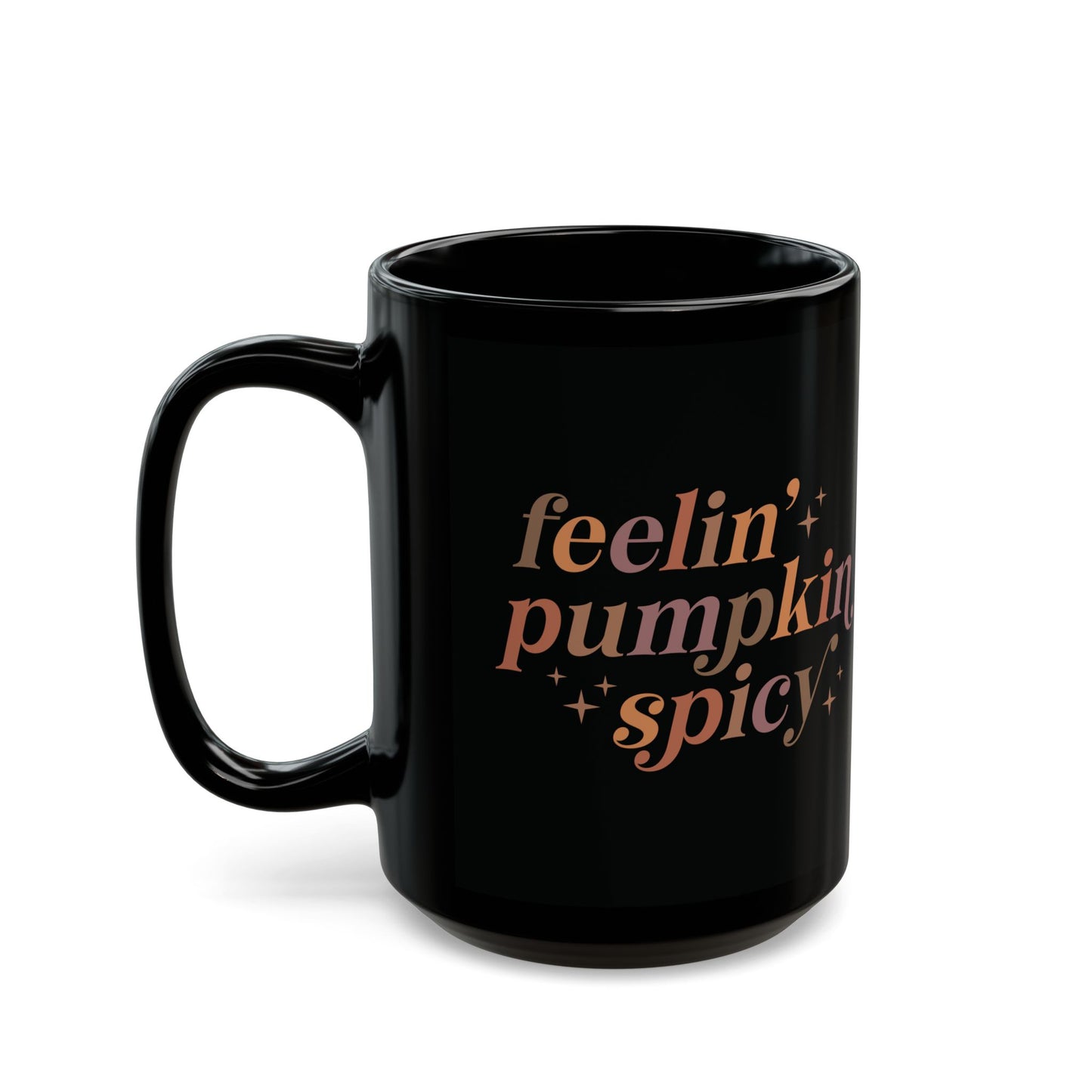 Feelin' Pumpkin Spicy Black Ceramic Mug - 11oz/15oz Coffee Cup | Fun Fall Gift | Autumn Pumpkin Spice Mug