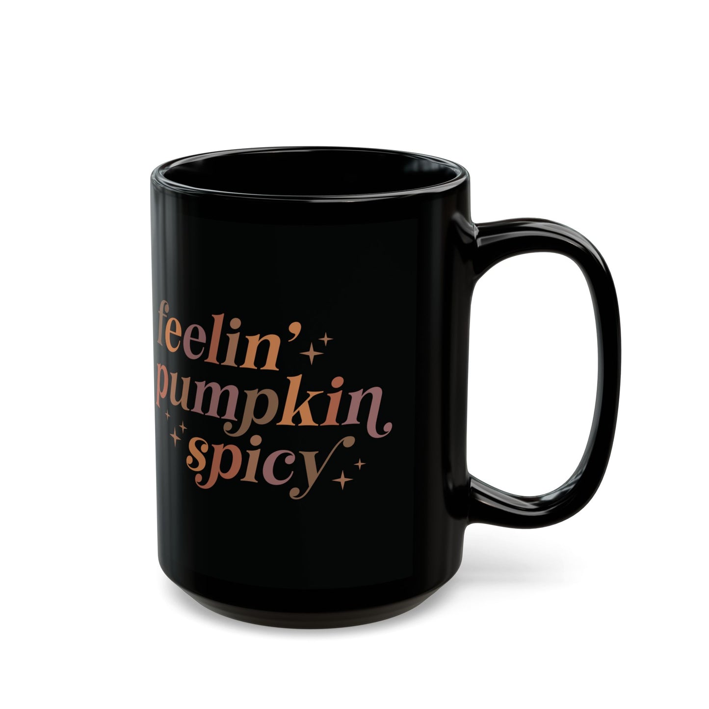 Feelin' Pumpkin Spicy Black Ceramic Mug - 11oz/15oz Coffee Cup | Fun Fall Gift | Autumn Pumpkin Spice Mug