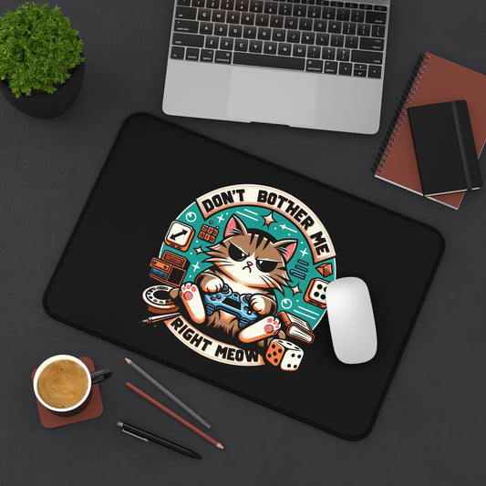 Funny Gamer Cat Desk Mat Don't Bother Me Right Meow - Customizable Neoprene Anti-Slip Mouse - Cat Lover Office Decor - Available in 3 Sizes