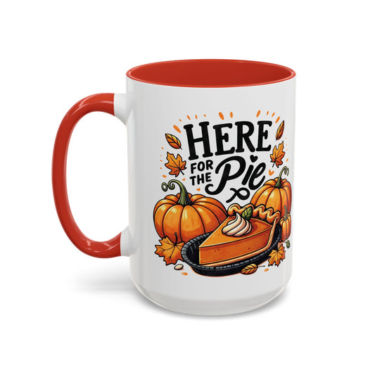 Here for the Pie Thanksgiving Mug | 11oz and 15oz Ceramic Coffee Cup | Pumpkin and Pie Fall Design