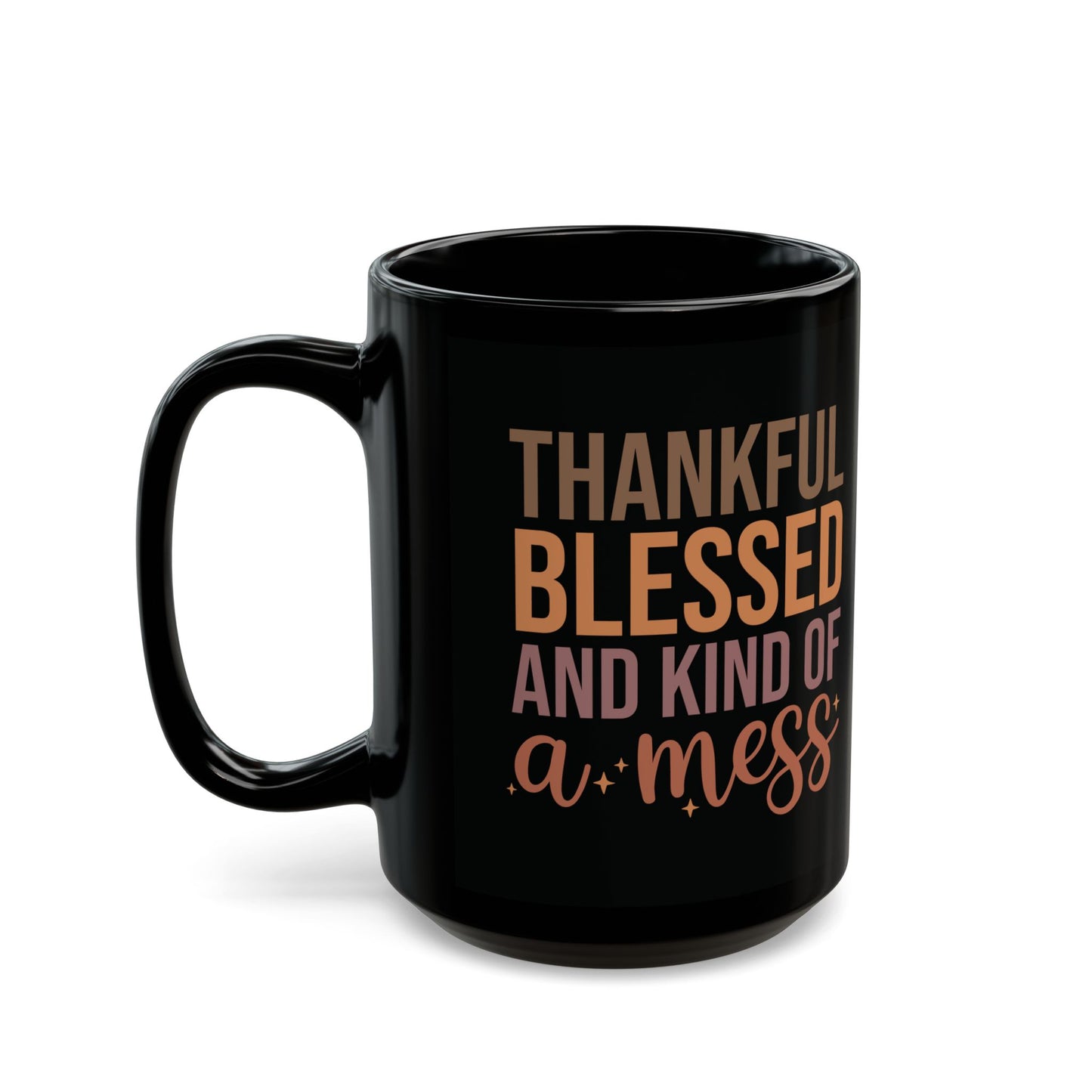 Thankful, Blessed, and Kind of a Mess Black Ceramic Mug - 11oz/15oz Coffee Cup | Fun and Stylish Fall Gift | Autumn Mug